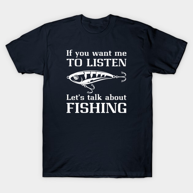 Talk About Fishing T-Shirt by LuckyFoxDesigns